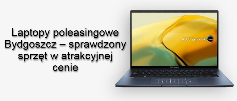 LAPTOPY POLEASINGOWE BYDGOSZCZ – sprawdzony sprzęt w atrakcyjnej cenie